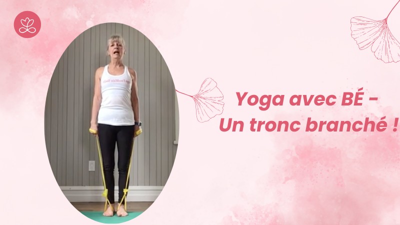Jour 17. Yoga avec BÉ - Un tronc branché ! avec Esther Bouchard